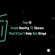 Banner image for Top 10 Trash Reality TV Shows post, featuring a modern black background with a teal graphic of a garbage can. The post title, 'Top 10 Trash Reality TV Shows That I Can't Help But Binge,' is written in teal and white text.