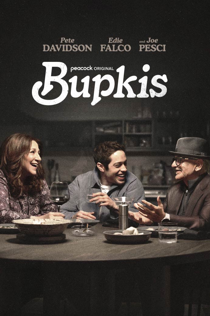 A poster image for the new TV show, Bupkis, starring Pete Davidson, Joe Pesci, Edie Falco and many more!