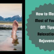 Banner image for the post, "How to Make the Most of Your Time Off: Tips for Relaxation and Rejuvenation"